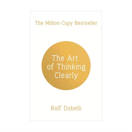 The Art of Thinking Clearly