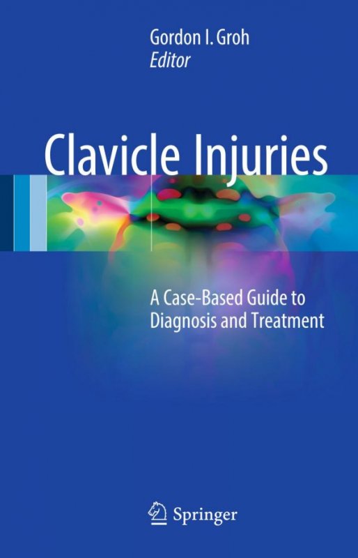 کتاب زبان کلاویکل اینجریز  Clavicle Injuries : A Case-Based Guide to Diagnosis and Treatment