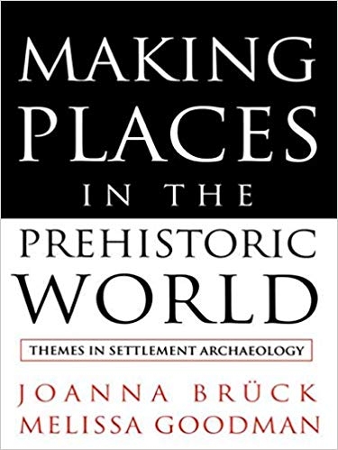 کتاب زبان میکینگ پلیسز این د پری هیستوریک ورد  Making Places in the Prehistoric World Themes in Settlement Archaeology