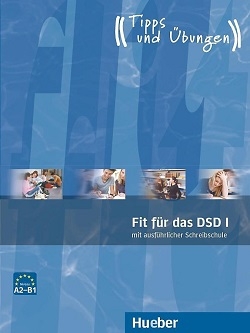 کتاب آزمون آلمانی فیت فور داس Fit für das DSD I mit ausführlicher Schreibschule