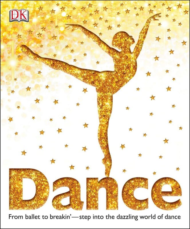 کتاب انگلیسی رقص Dance: From Ballet to Breakin'―Step into the Dazzling World of Dance