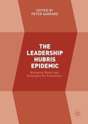 کتاب زبان د لیدرشیپ هیوبریس اپیدمیک  The Leadership Hubris Epidemic : Biological Roots and Strategies for Prevention
