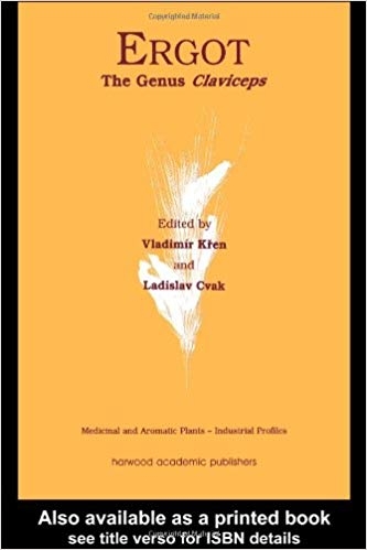 کتاب زبان ارگوت  Ergot The Genus Claviceps Medicinal and Aromatic Plants Industrial Profiles 1st Edition