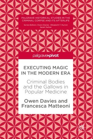 کتاب اکسکیوتینگ مجیک Executing Magic in the Modern Era : Criminal Bodies and the Gallows in Popular Medicine